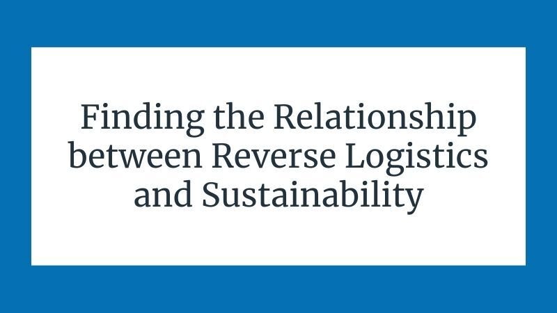 Driving Sustainability In Reverse Logistics: A Closer Look